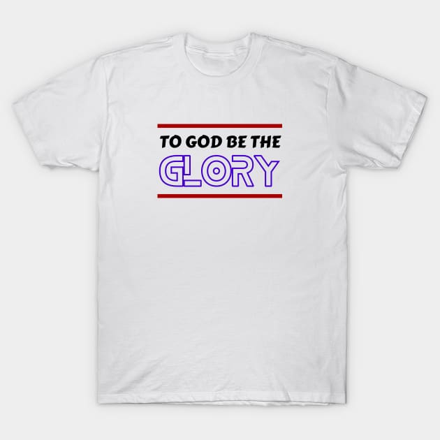 To God Be The Glory | Christian Typography T-Shirt by All Things Gospel